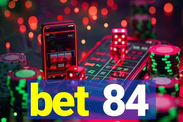 bet 84